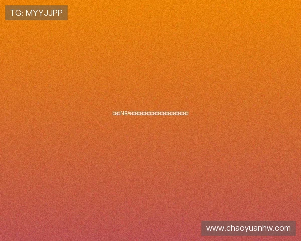 球皇网NBA直播带你领略激动人心的赛场瞬间精彩赛事实时更新